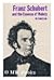 Franz Schubert and the essence of melody by Hans Gál
