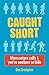 Caught Short: When Nature Calls and You've Nowhere to Hide by Crompton, Dan (2013) Paperback