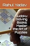 Sudoku Solving Books: Master the Art of Puzzles Sudoku Solving Books: Master the Art of Puzzles