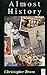 Almost History by Christopher Bram (1994-03-22)