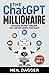 The ChatGPT Millionaire: Making Money Online has never been this EASY