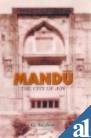 Mandū: The City Of Joy Mandū: The City Of Joy