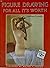 Figure Drawing for All It's Worth (Walter Foster Art Instruction Series, 191 - Figure Drawing)