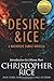 Desire & Ice: A MacKenzie Family Novella by Christopher Rice (2016-02-15)
