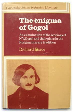 The Enigma of Gogol: An Examination of the Writings of N. V. Gogol and their Place in the Russian Literary Tradition (Cambridge Studies in Russian Literature)