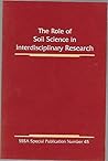 The Role of Soil Science in Interdisciplinary Research (S S S A SPECIAL PUBLICATION) The Role of Soil Science in Interdisciplinary Research (S S S A SPECIAL PUBLICATION)