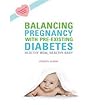 Balancing Pregnancy with Pre-existing Diabetes [Paperback] [2010] (Author) Cheryl Alkon