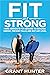 Fit and Strong by Grant Hunter