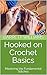 Hooked on Crochet Basics: M...