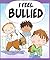 I Feel Bullied (Your Feelings)