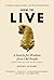 How to Live: A Search for Wisdom from Old People (While They Are Still on This Earth) by Henry Alford (2010-01-05)