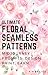 ULTIMATE Floral Seamless Patterns by K M Beattie