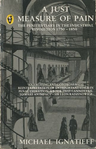 Just Measure of Pain: The Penitentiary in the Industrial Revolution 1750-1850 (Paperback)