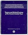 Tumors and Related Lesions of the Female Genital Tract: Based on the Proceedings of the 56th Annual Anatomic Pathology Slide Seminar