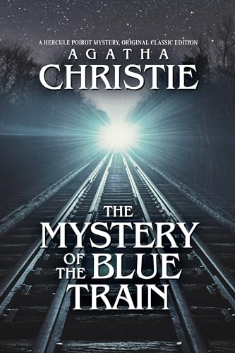 The Mystery of the Blue Train: A Hercule Poirot Mystery, Original Classic Edition