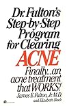 Dr. Fulton's Step-By-Step Program for Clearing Acne