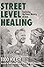 Street Level Healing by Todd Volker