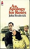 Apology for Roses by John Broderick