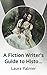 A Fiction Writer's Guide to...