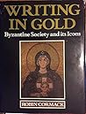 Writing in Gold: Byzantine Society and its Icons