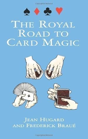 The Royal Road to Card Magic 1st (first) Edition by Hugard, Jean, Braue, Frederick published by Dover Publications (1999) Paperback