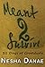 Meant 2 Survive by Nesha Danae