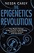 The Epigenetics Revolution: How Modern Biology Is Rewriting Our Understanding of Genetics, Disease, and Inheritance by Nessa Carey(2012-06-15)