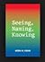 Seeing, Naming, Knowing