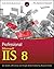 Professional Microsoft IIS 8 by Kenneth Schaefer (2012-12-04)