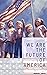We Are the Future of America by Sharon Smith
