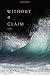 Without a Claim by Grace Schulman (2013-09-10)