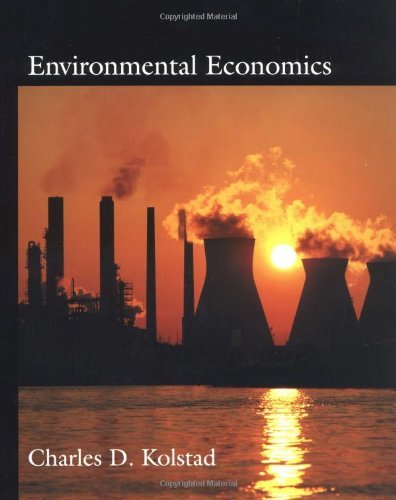 By Charles Kolstad - Environmental Economics: 1st (first) Edition