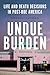 Undue Burden: Life and Death Decisions in Post-Roe America
