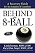 Linda Berman: Behind the 8-Ball : A Recovery Guide for the Families of Gamblers: 2011 Edition (Paperback); 2012 Edition