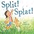 Split! Splat!