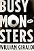 Busy Monsters: A Novel by William Giraldi (2011-08-01)