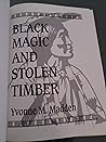 Black magic and stolen timber Black magic and stolen timber