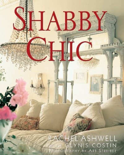 Shabby Chic [Paperback] [2011] (Author) Rachel Ashwell