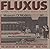 Fluxus : Selections from the Gilbert and Lila Silverman Collection, Museum of Modern Art, New York
