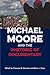 [Michael Moore and the Rhetoric of Documentary] [Author: x] [June, 2015]