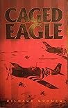 Caged Eagle: A Novel Caged Eagle: A Novel