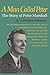 A Man Called Peter: The Story of a Man of God by Marshall, Catherine, Marshall, Peter (2013) Paperback