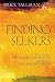 Finding Seekers: How to Develop a Spiritual Direction Practice from Beginning to Full-Time Employment by Bruce Tallman (2011-11-01)