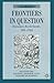 Frontiers in Question: Eurasian Borderlands, 700-1700 (1999-04-19)