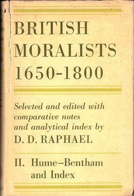 D D Raphael 1st edit/1 print British Moralists 1650-1800 II Hume-Bentham and Index 1969 [Hardcover] Raphael, D.D [Hardcover] Raphael, D.D (Hardcover)