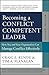 By Craig E. Runde Becoming a Conflict Competent Leader by Craig E. Runde
