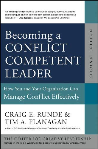 By Craig E. Runde Becoming a Conflict Competent Leader: How You and Your Organization Can Manage Conflict Effectively (2nd Edition)