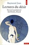 Lectures du désir: Nerval, Lautréamont, Apollinaire, Éluard (Points ; 86) (French Edition) Lectures du désir: Nerval, Lautréamont, Apollinaire, Éluard (Points ; 86) (French Edition)
