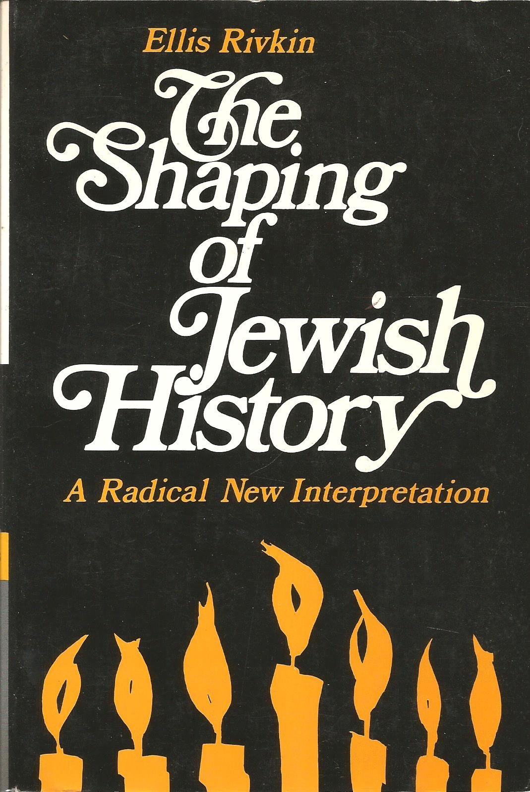 The Shaping Of Jewish History: A Radical New Interpretation. (Paperback)