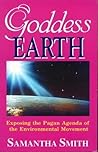 Goddess Earth: Exposing the Pagan Agenda of the Environmental Movement
